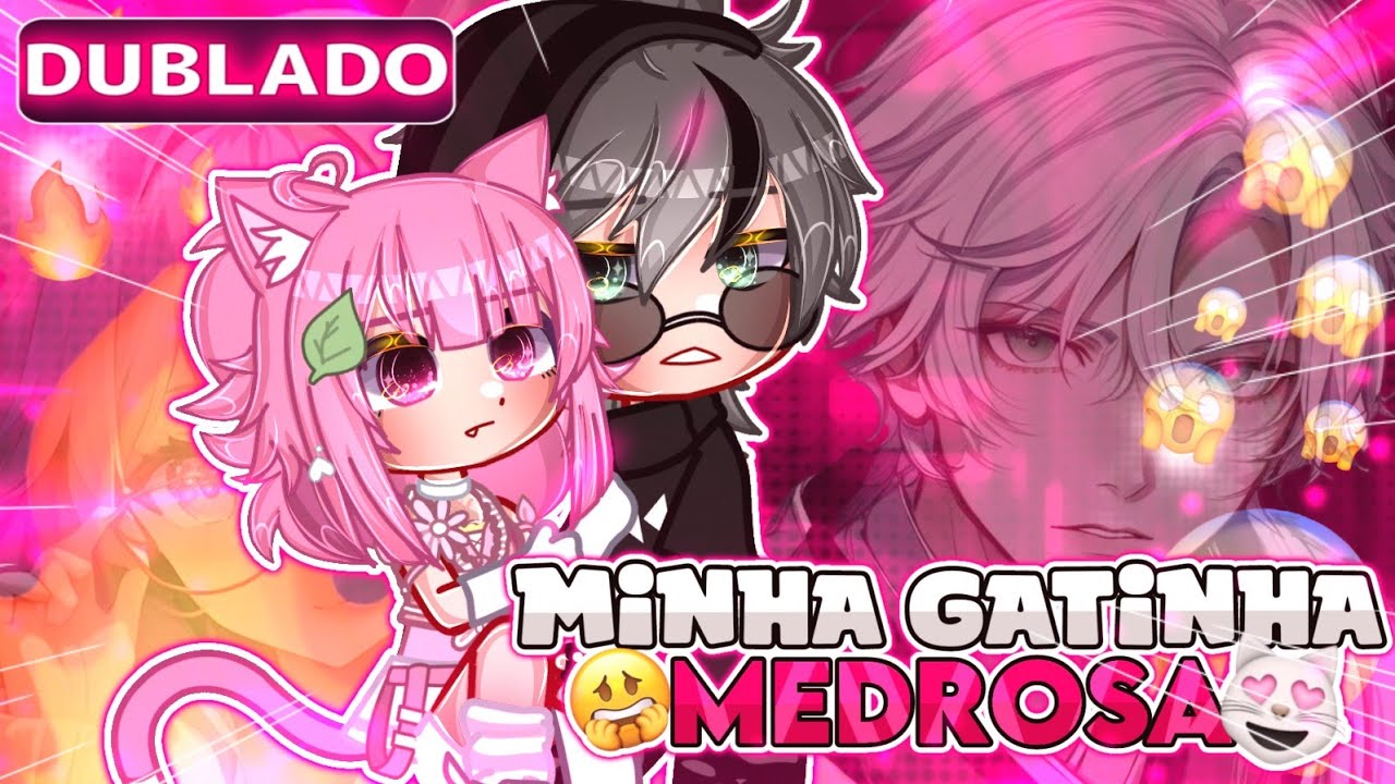DUBLADO[😼Minha Gatinha Medrosa🥀] Mini filme~GCE{part1/?}