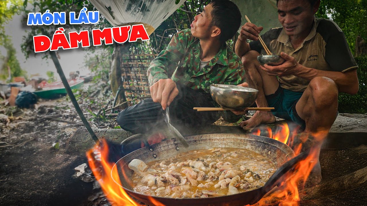 2  NG&Agrave;Y 2 Đ&Ecirc;M DẦM MƯA TR&Ecirc;N S&Ocirc;NG, BẮT C&Aacute;, H&Aacute;I RAU RỪNG NH&Uacute;NG LẨU - THO RUNG