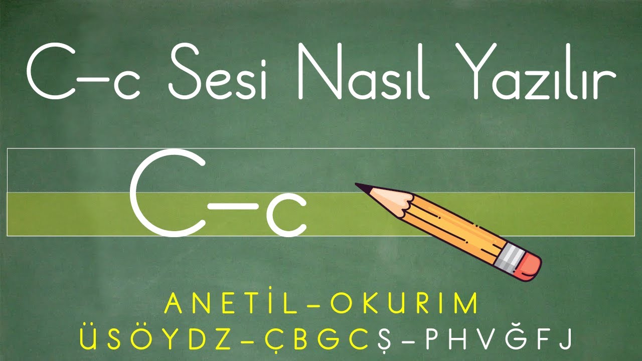 Küçük c ve Büyük C Sesinin (Harfinin) Yazılışı