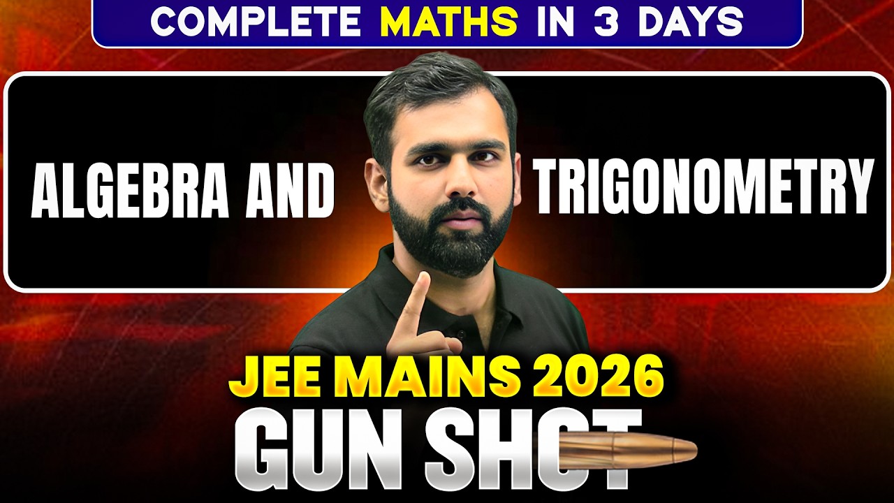Algebra And Trigonometry In Gun Shot🔫| Complete Maths in Just 3 Days | JEE Main 2026