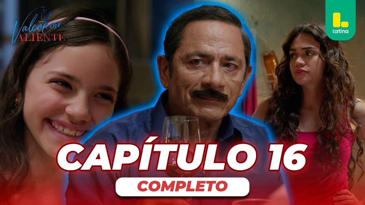 VALENTINA VALIENTE - CAP&Iacute;TULO 16 COMPLETO | LATINA TELEVISI&Oacute;N