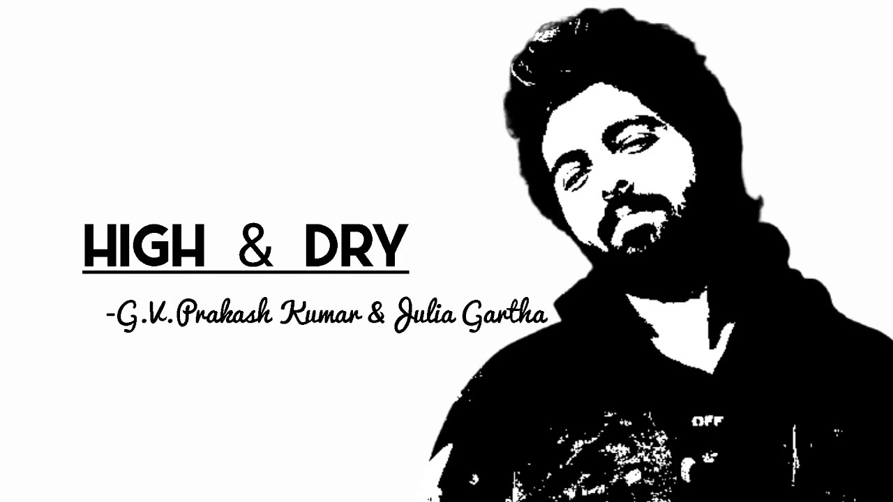 High And Dry|G.V.Prakash Kumar&Julia Gartha(Lyrics)