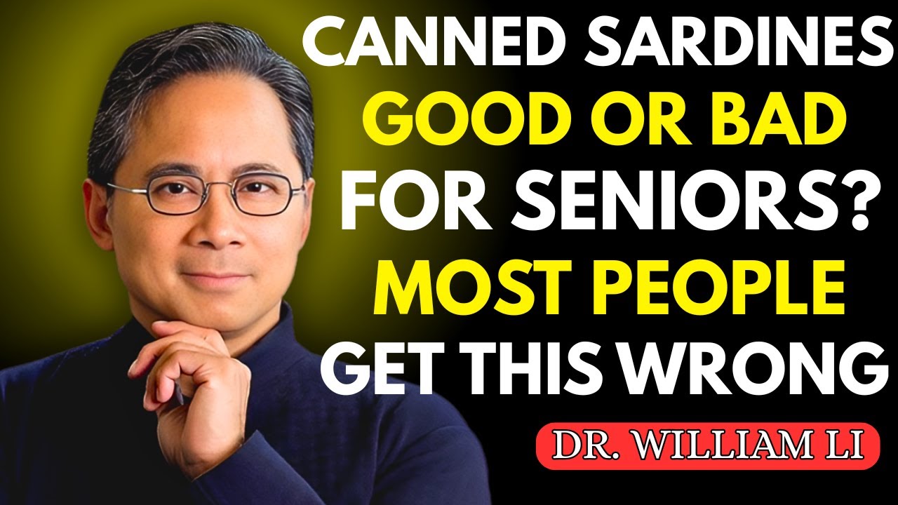 Eating Canned Sardines After 60 — Science Reveals the Real Benefits & Dangers | DR WILLIAM LI