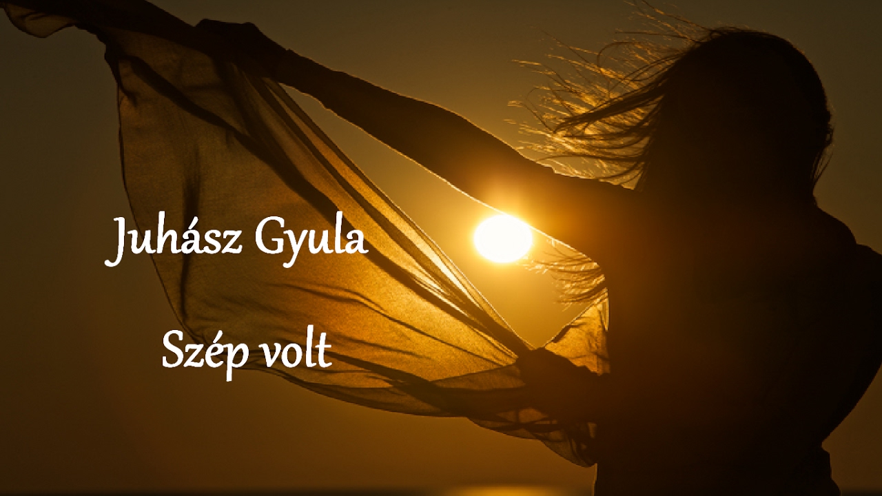 Juhász Gyula    Szép volt