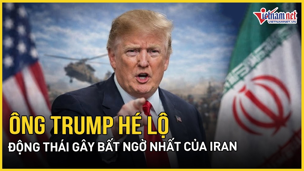 Ông Trump hé lộ động thái bất ngờ nhất của Iran, Canada lên tiếng khả năng tham chiến ở Trung Đông