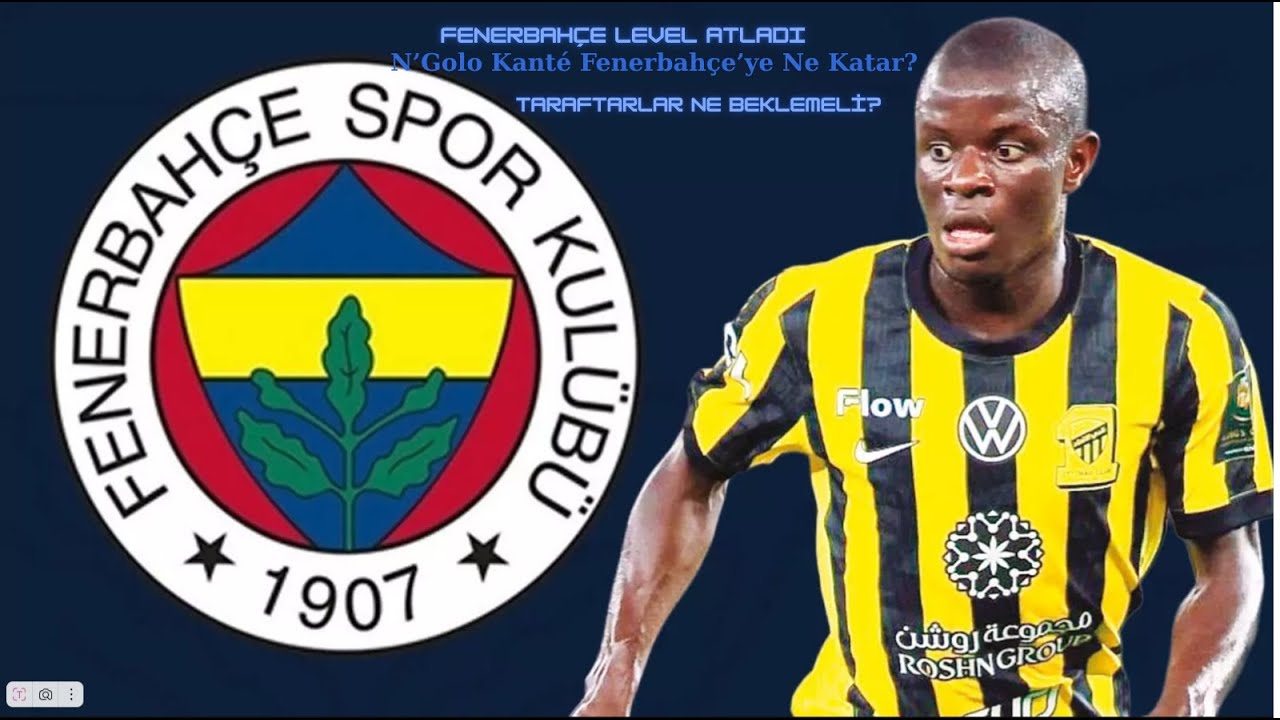 RESMEN AÇIKLANDI! N’Golo Kanté Fenerbahçe’de! 💛💙 Dünya Yıldızı İmzayı Attı 🔥🔥🔥