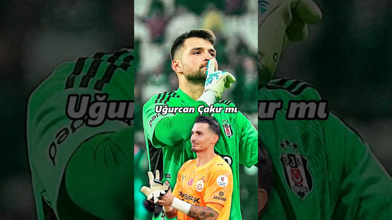 Beşiktaş Galatasaray derbisi öncesi Uğurcan mı Ersin mi? #shorts #futbol #uğurcançakır