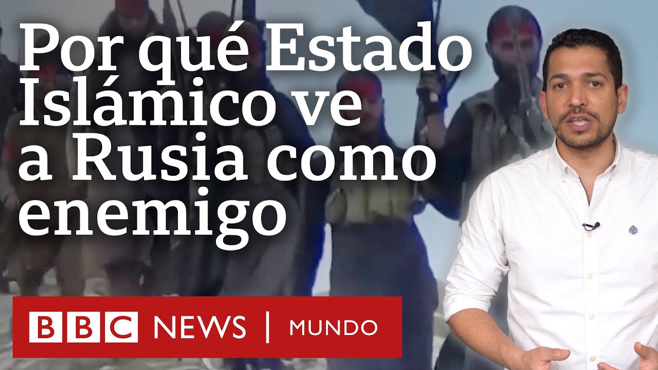 Por qué Estado Islámico ve a Rusia como enemigo | BBC Mundo