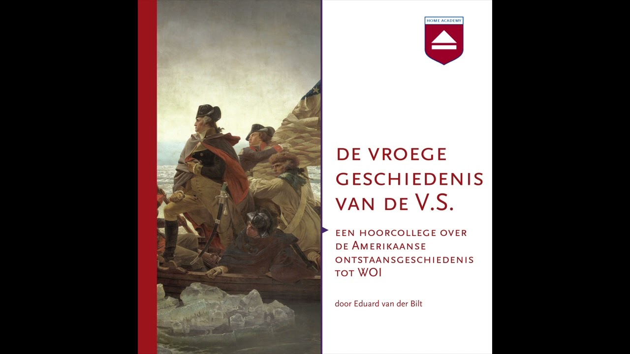 Eduard van de Bilt - De vroege geschiedenis van de Verenigde Staten - Hoorcolleges Home Academy