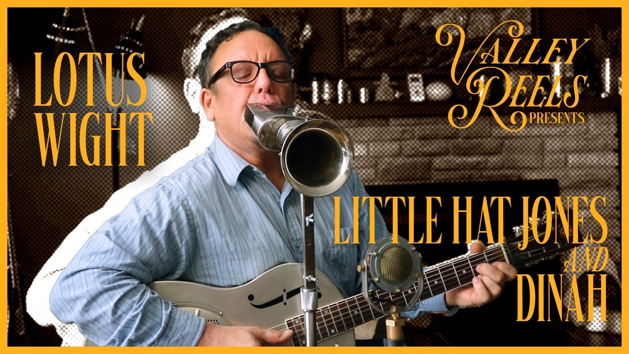 Lotus Wight - Little Hat Jones + Dinah | Valley Reels Presents