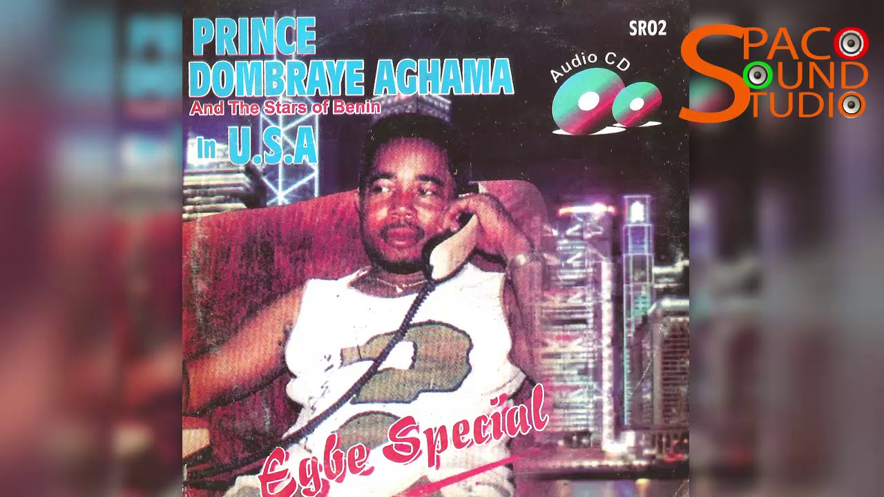 PRINCE DOMBRAYE AGHAMA - EGBE SPECIAL (BENINI MUSIC) FULL ALBUM