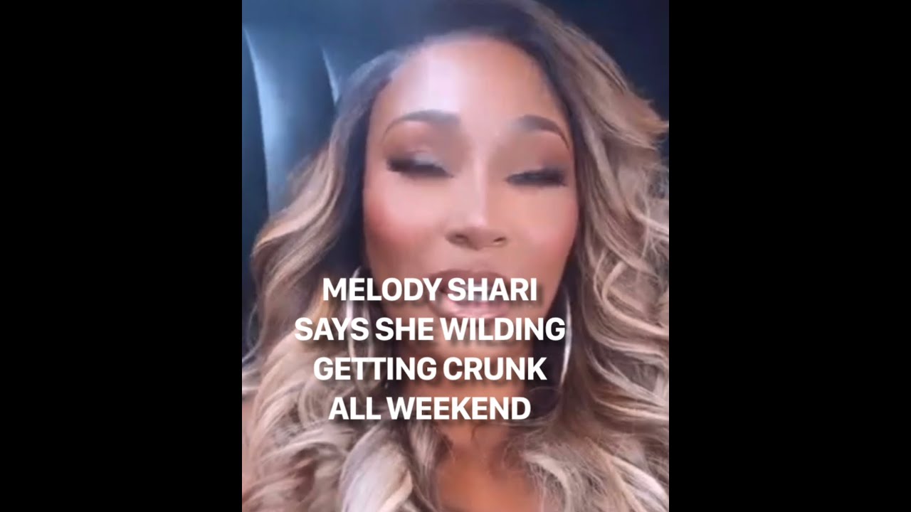 MELODY SHARI SAYS SHES  WILDING GETTING CRUNK ALL WEEKEND #melodyshari  #martelholt  #lamh #own
