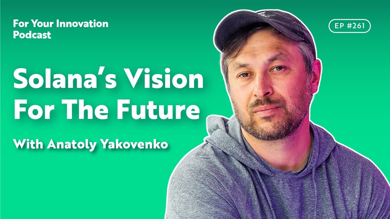 Solana’s Vision For A Decentralized Future With Anatoly Yakovenko