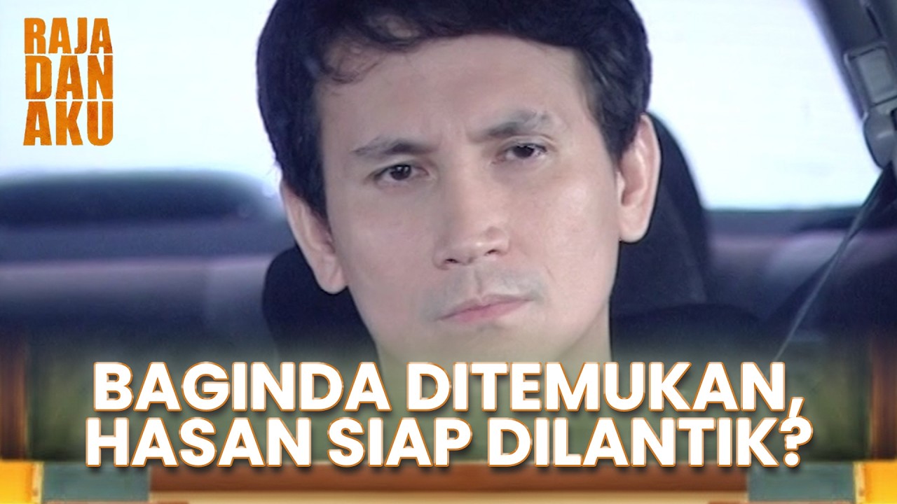 BAGINDA RAJA DITEMUKAN, HASAN SIAP DILANTIK? | RAJA DAN AKU | EPS 60 (2/5)