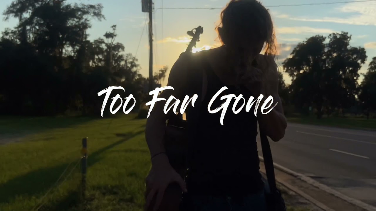 Too Far Gone (official video)