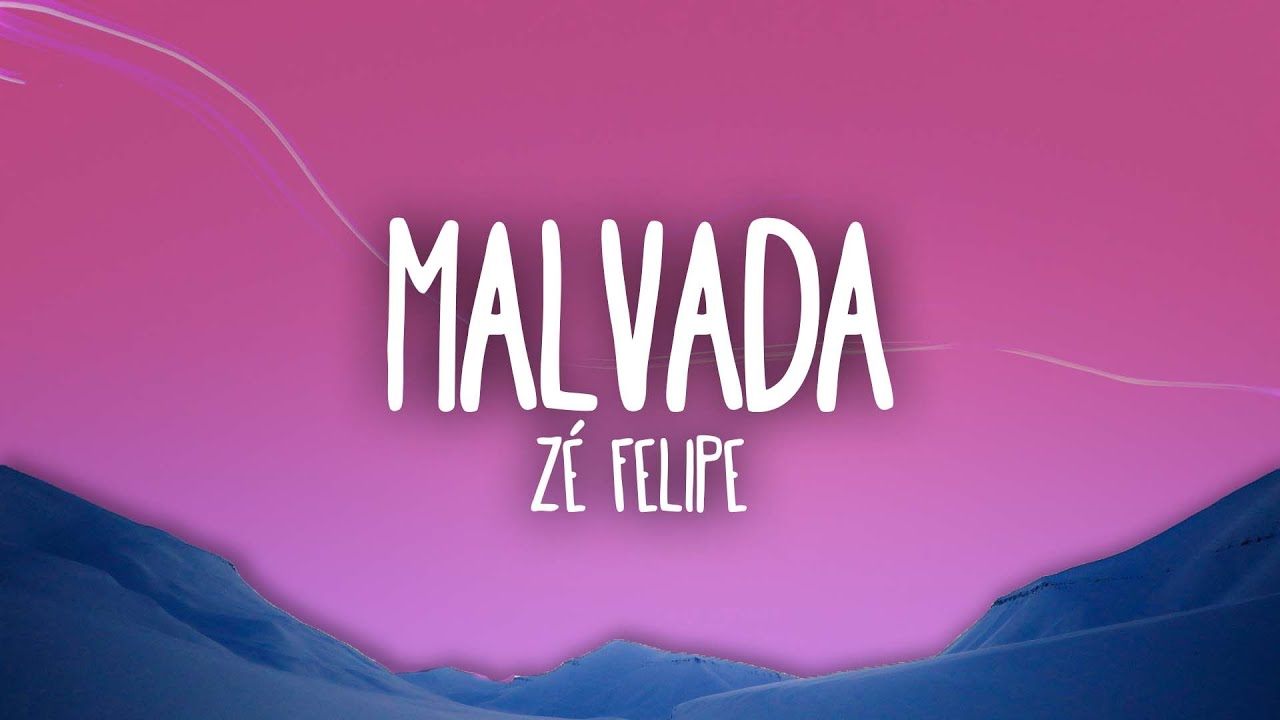 Zé Felipe - Malvada