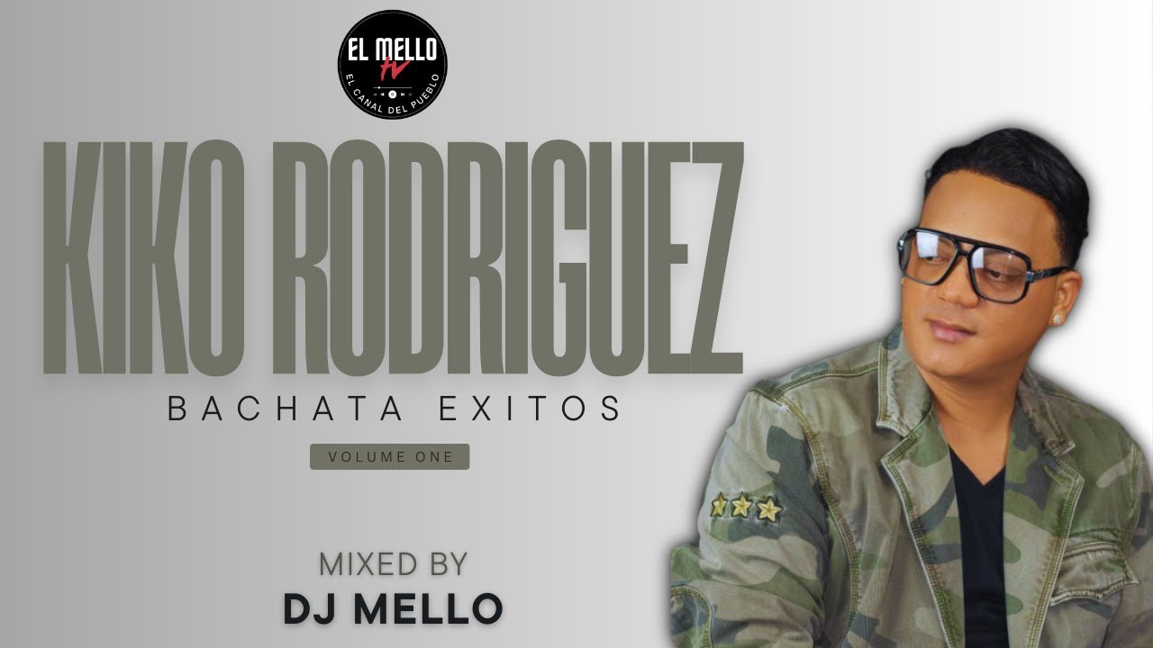 KIKO RODRIGUEZ BACHATA EXITOS MIX VOLUME 1 - MIXED BY DJ MELLO