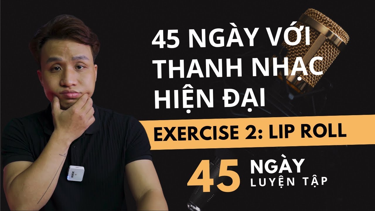 Bài luyện thanh số 2 : Liproll | 45 ngày hát hay cùng kỹ thuật thanh nhạc hiện đại.