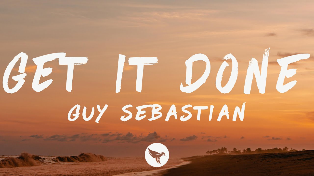 Guy Sebastian - Get It Done (Lyrics)