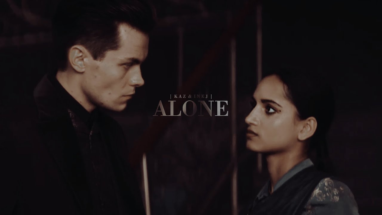 Kaz & Inej • Alone