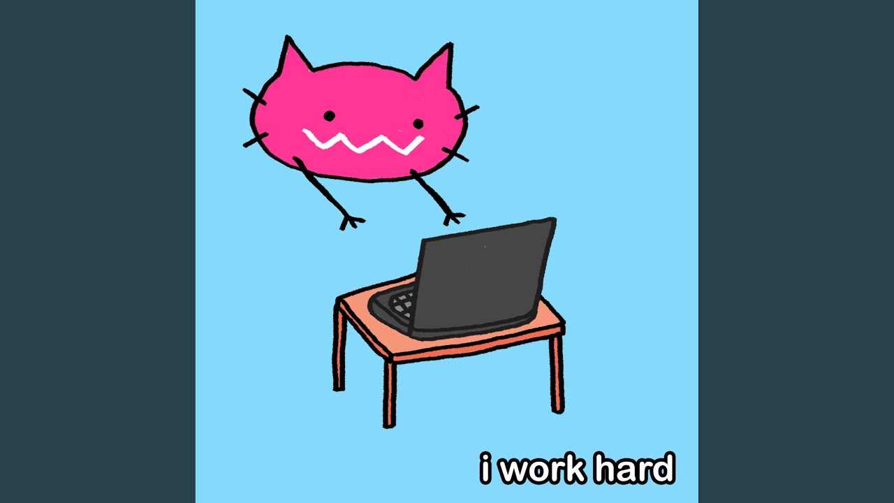 i work hard!