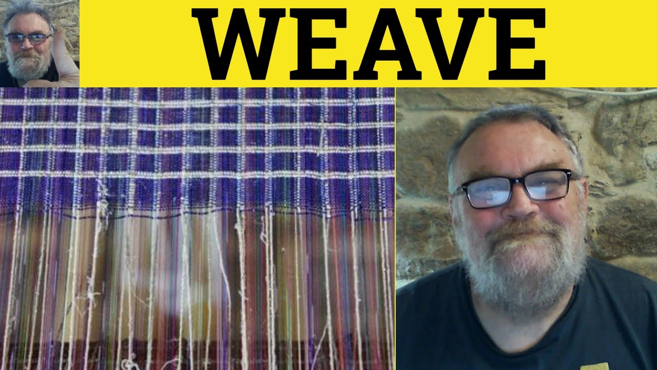 🔵 Weave Meaning - Woven Examples - Wove Definition - CPE Verbs - Weave Wove Woven Weaved