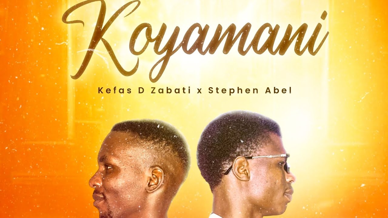KOYAMANI_Kefas Zabati X Stephen Abel 