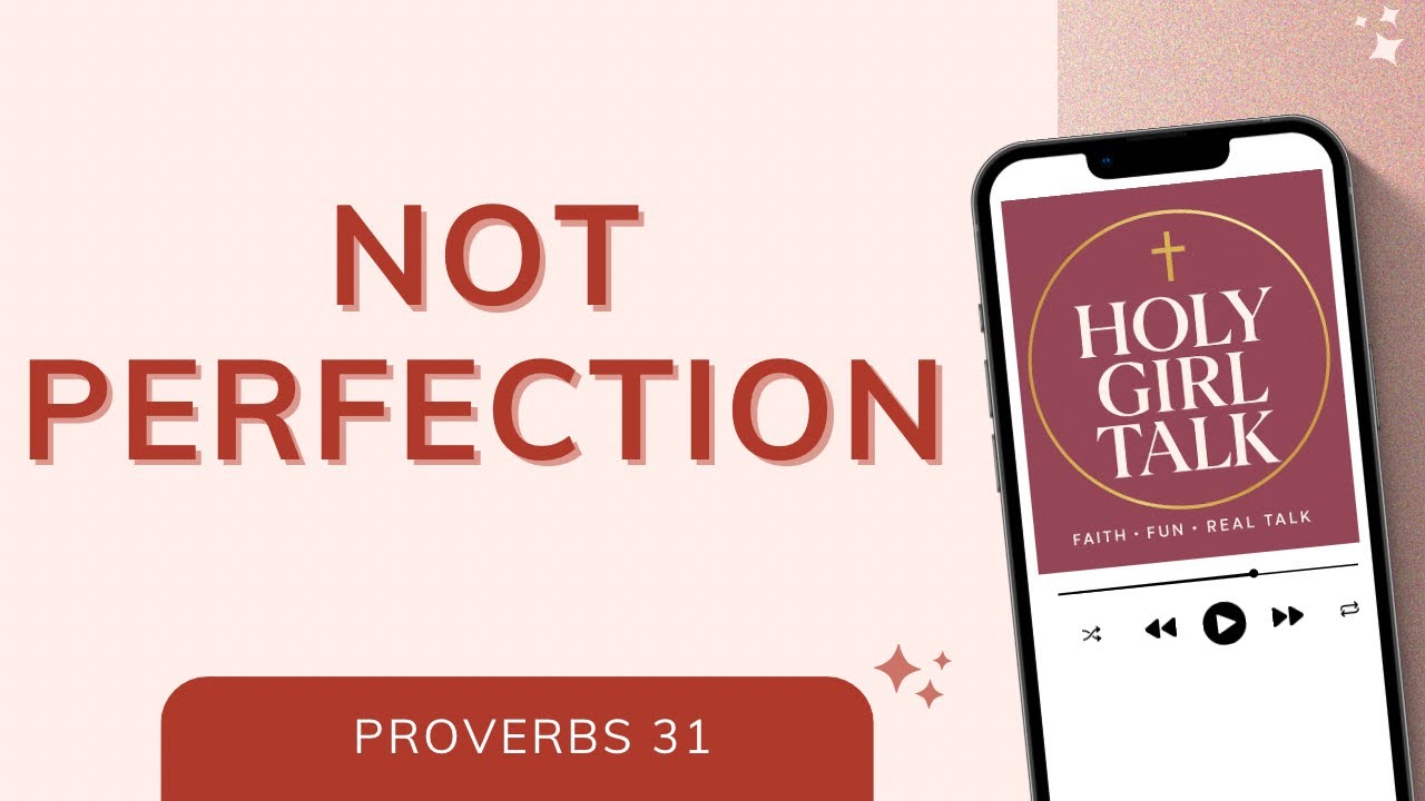 The Proverbs 31 Woman: Modern Lessons for Today’s Woman | Holy Girl Talk Podcast