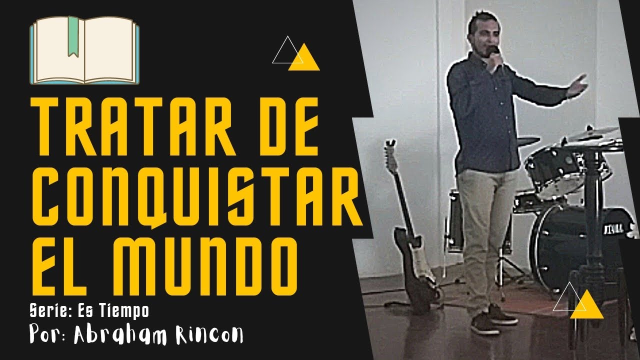Trata de Conquistar el Mundo 🔀 Es Tiempo ✅ Abraham Rincon 📖