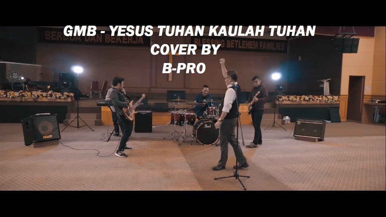GMB - Yesus Tuhan Kaulah Tuhan (Cover by B-Pro)
