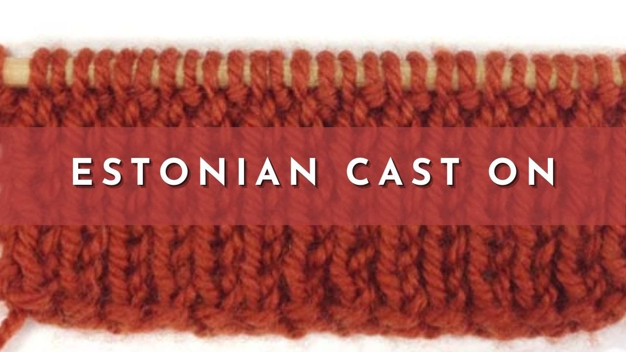 How to Knit the Estonian Cast On