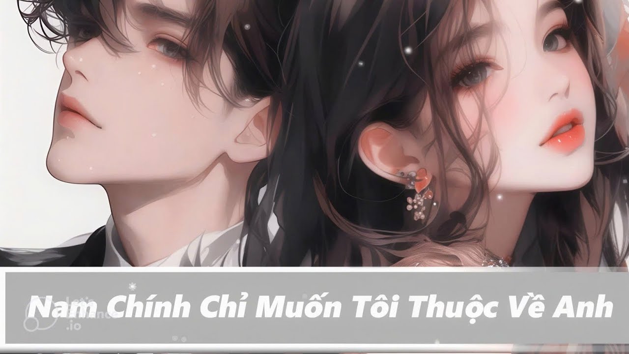 [Phần Cuối] Nam Chính Chỉ Muốn Tôi Thuộc Về Anh