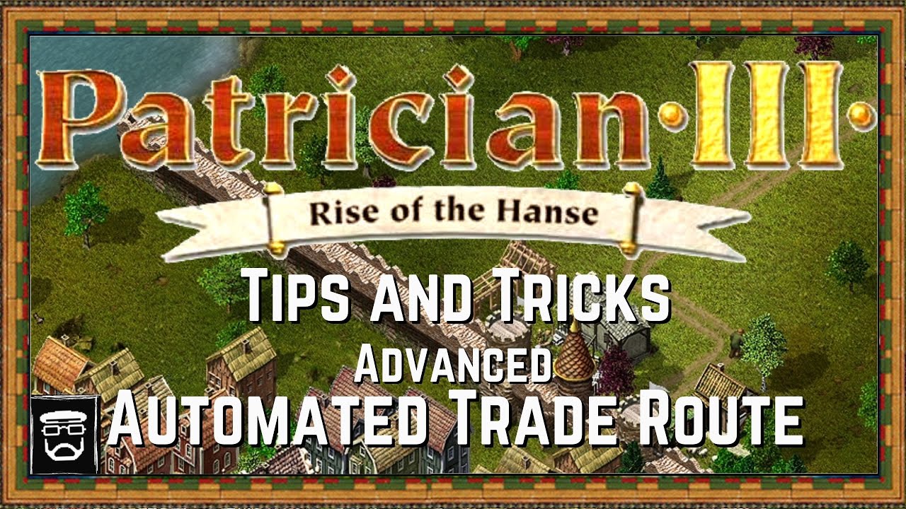 Patrician 3 Tutorial (Tips and Tricks) Advanced Automated Trade Route