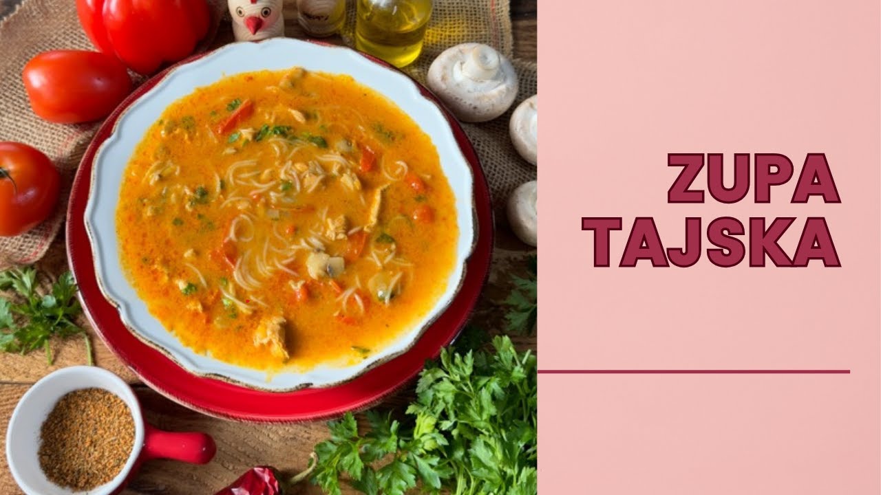 Zupa Tajska. Świetny pomysł na danie gorące na imprezy i nie tylko.