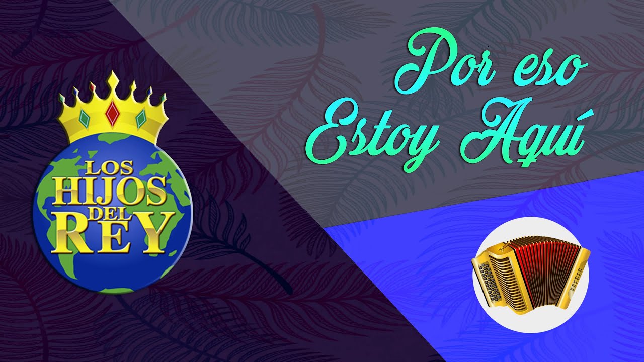 Por eso Estoy Aquí - Los Hijos del Rey (En vivo)