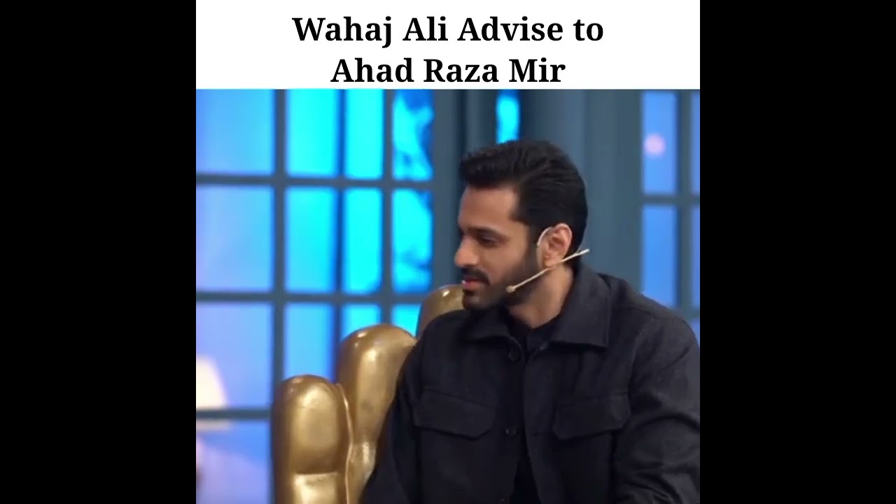 Wahaj Ali Advise to Ahad Raza Mir #wahajali #ahadrazamir #Shorts