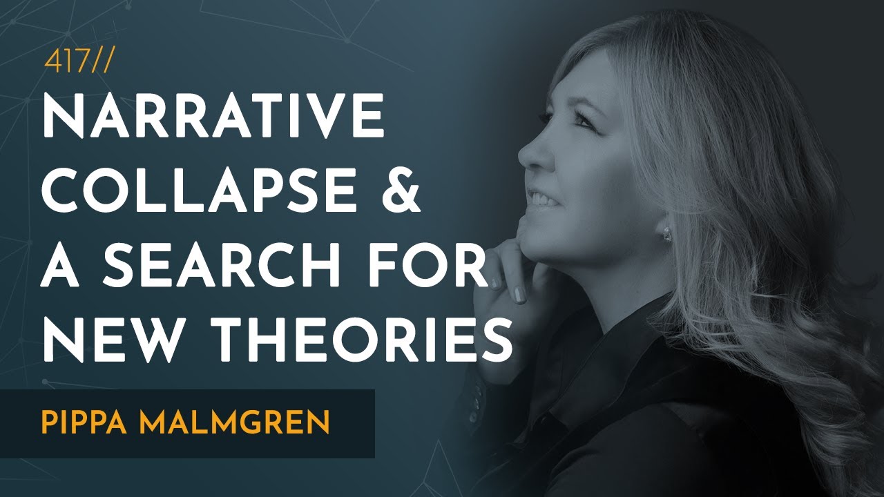 Narrative Collapse & the Search for New Theories | Pippa Malmgren