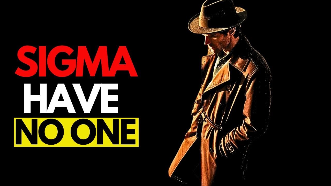 7 Reasons Why Sigma Males Have Nobody In Their Lives