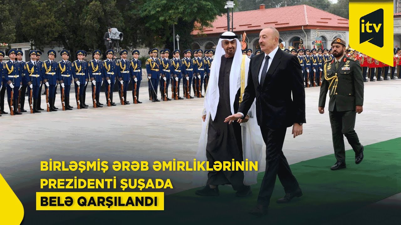 BƏƏ Prezidentinin Şuşada rəsmi qarşılanma mərasimi - GÖRÜNTÜLƏR