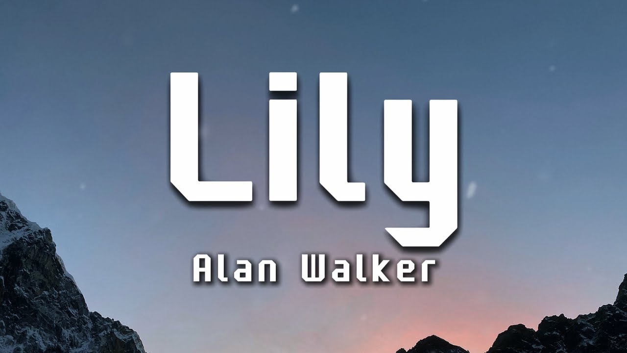 Alan Walker, K-391 & Emelie Hollow - Lily (Lyrics)
