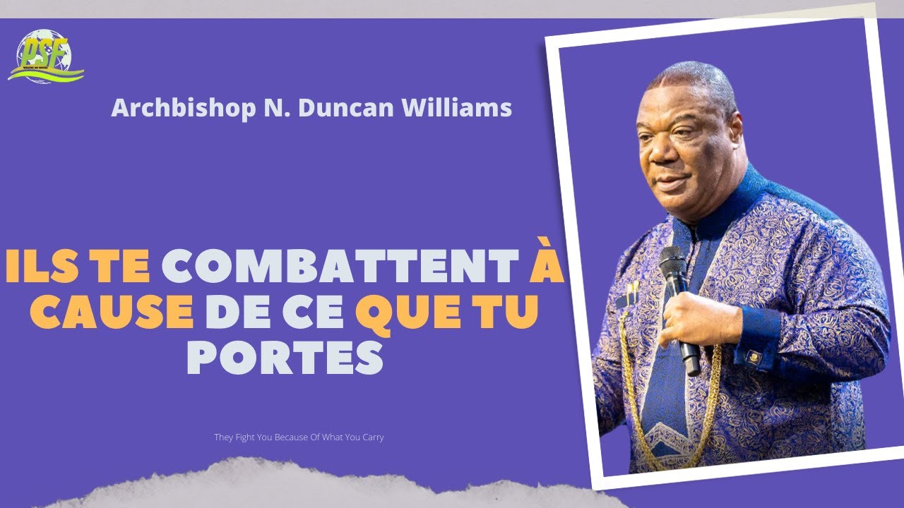 ILS TE COMBATTENT À CAUSE DE CE QUE TU PORTES - ARCHBISHOP N  DUNCAN WILLIAMS