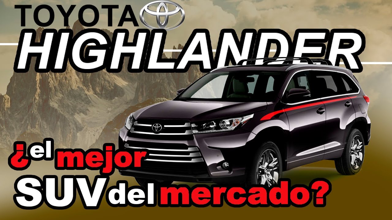 TOYOTA - Highlander  ¿el mejor SUV del mercado?