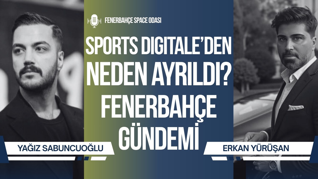 Yağız Sabuncuoğlu ile G&uuml;ndem｜Sports Digitale'de Ne Oldu? | Fenerbah&ccedil;e'de Se&ccedil;im Olacak Mı?