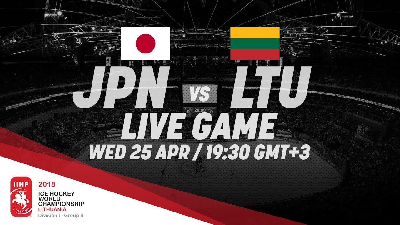 Japan - Lithuania | Live | 2018 IIHF Ice Hockey World Championship Division I Group B