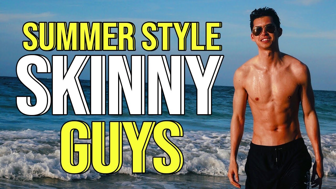 Summer Fashion Tips For Skinny Guys