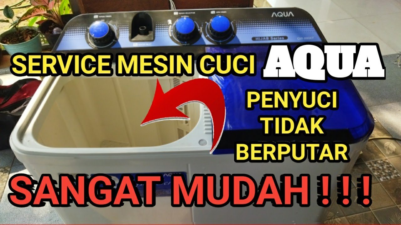 CARA MEMPERBAIKI MESIN CUCI AQUA TIDAK MAU BERPUTAR