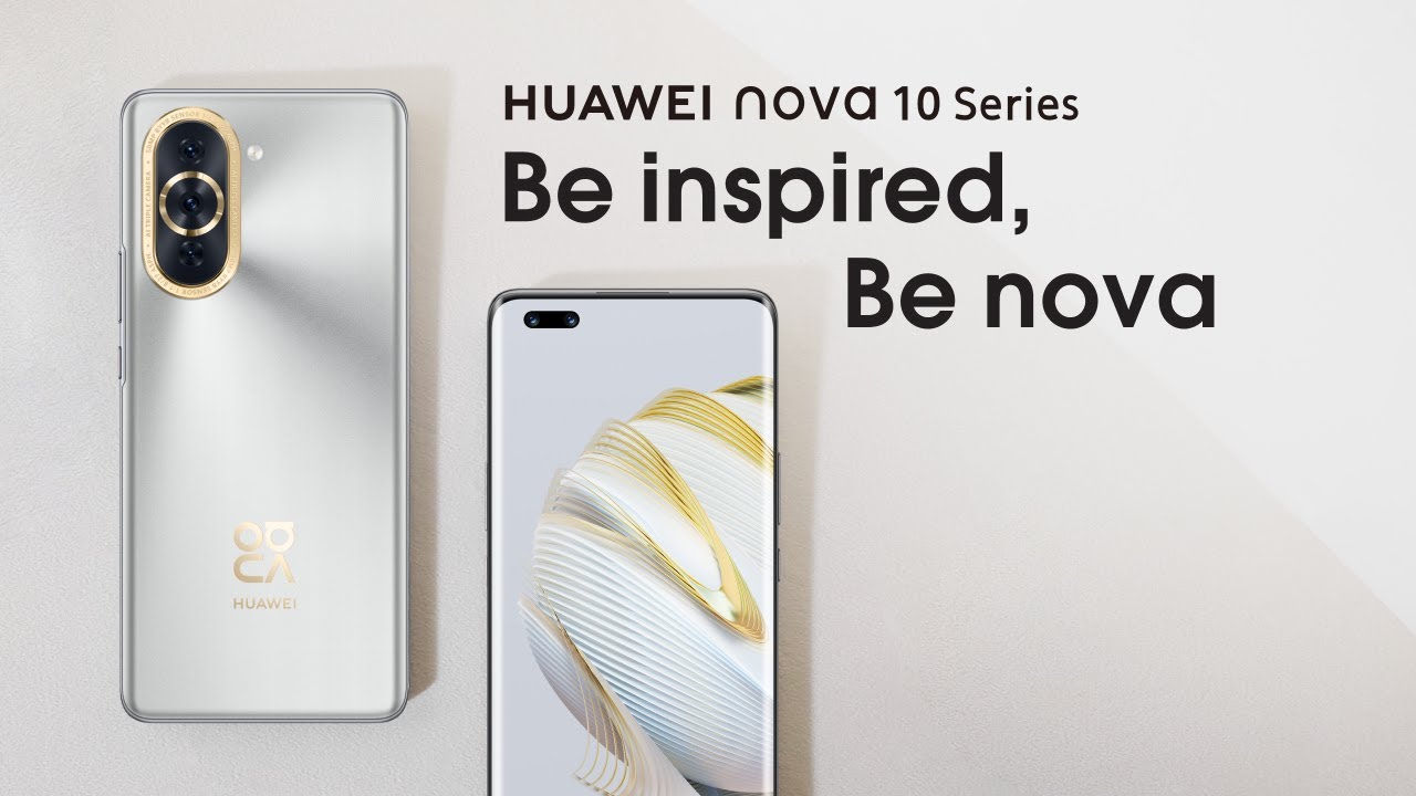 HUAWEI nova 10 Series | Be Inspired, Be nova