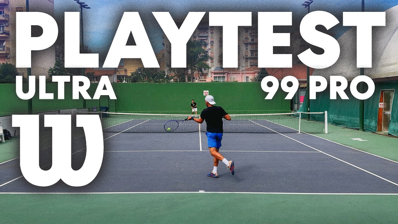 PLAYTEST WILSON ULTRA 99 PRO V5 - (court level tennis)