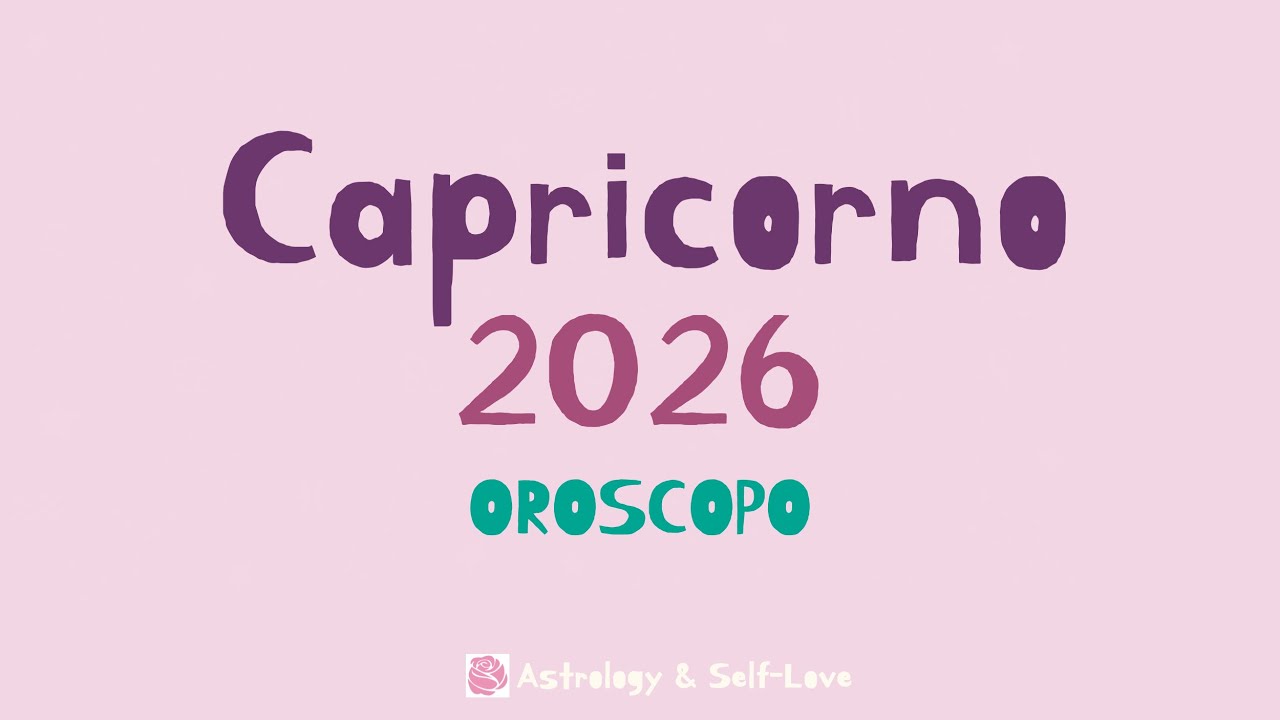 CAPRICORNO 2026 - OROSCOPO ANNUALE