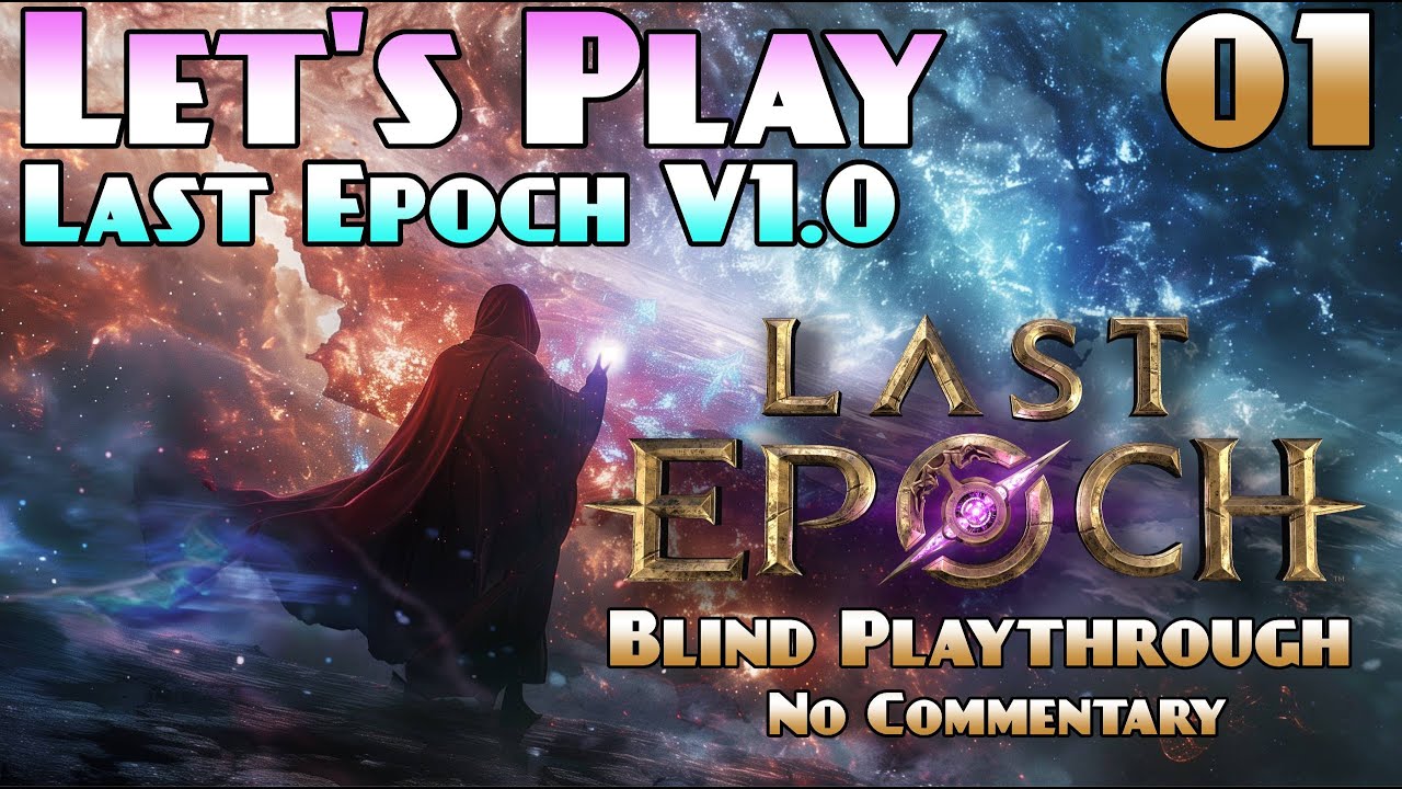 Let's Play Last Epoch V1.0 - Ep 1 - Relaxed Blind Playthrough - No Commentary - Mage/Runemaster